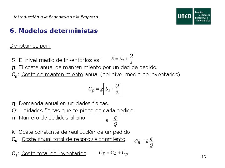 Introducción a la Economía de la Empresa 6. Modelos deterministas Denotamos por: S: El