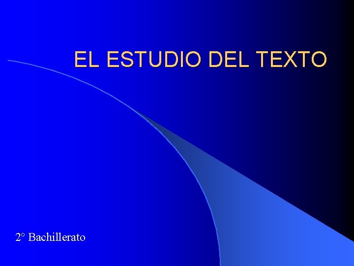 EL ESTUDIO DEL TEXTO 2º Bachillerato 