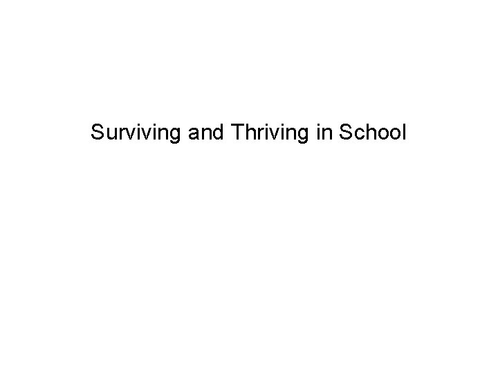 Surviving and Thriving in School 