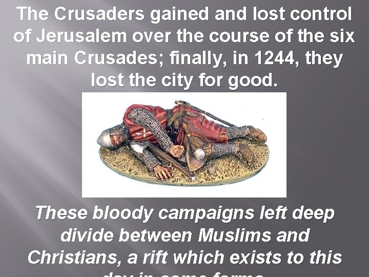 The Crusaders gained and lost control of Jerusalem over the course of the six