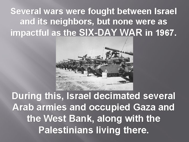 Several wars were fought between Israel and its neighbors, but none were as impactful