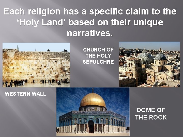 Each religion has a specific claim to the ‘Holy Land’ based on their unique