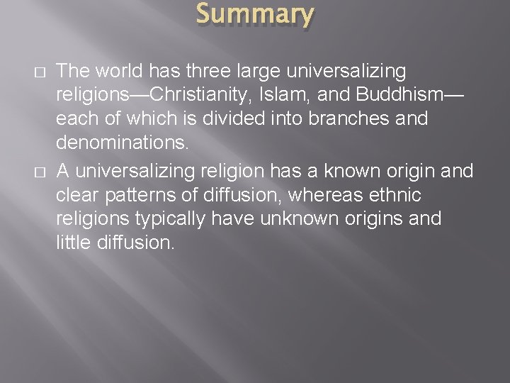 Summary � � The world has three large universalizing religions—Christianity, Islam, and Buddhism— each