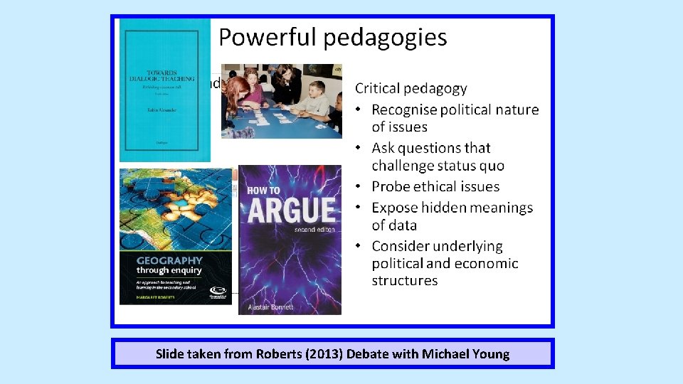 Slide taken from Roberts (2013) Debate with Michael Young 