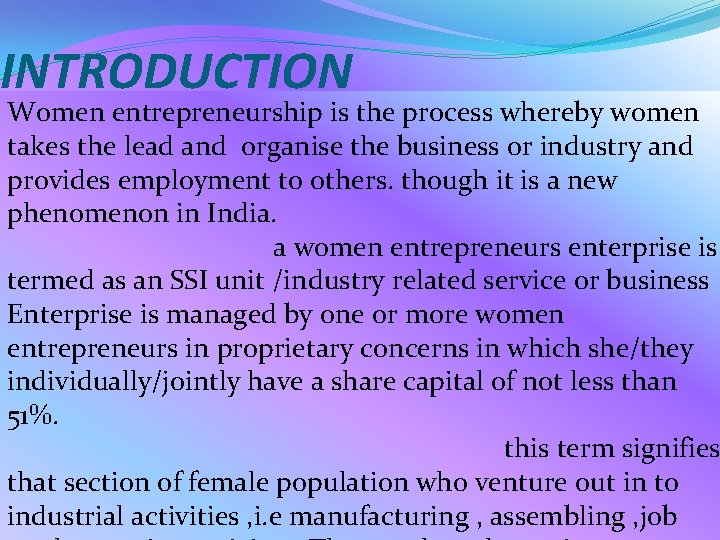 INTRODUCTION Women entrepreneurship is the process whereby women takes the lead and organise the