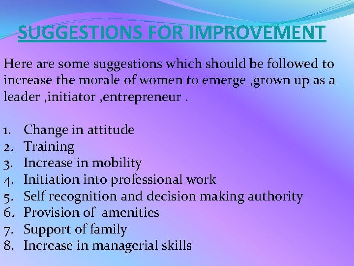 SUGGESTIONS FOR IMPROVEMENT Here are some suggestions which should be followed to increase the