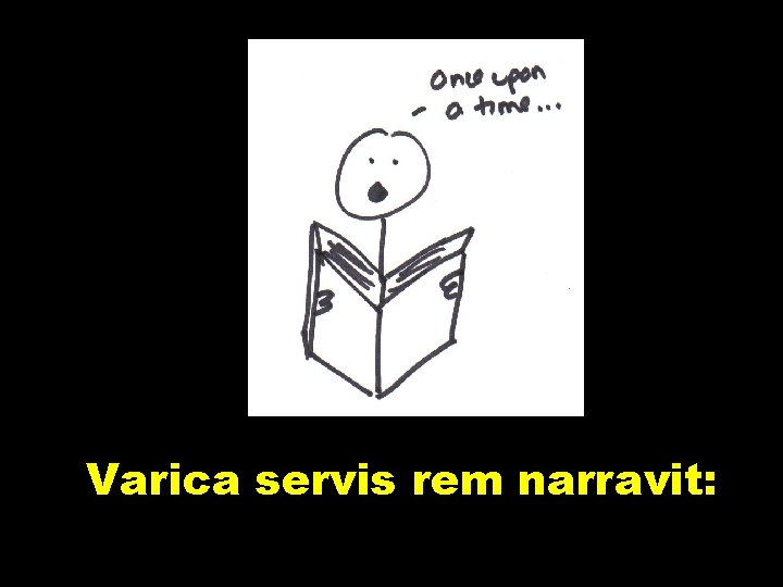 Varica servis rem narravit: 