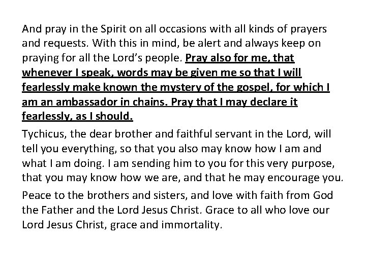 And pray in the Spirit on all occasions with all kinds of prayers and And pray in the Spirit on all occasions with all kinds of prayers and