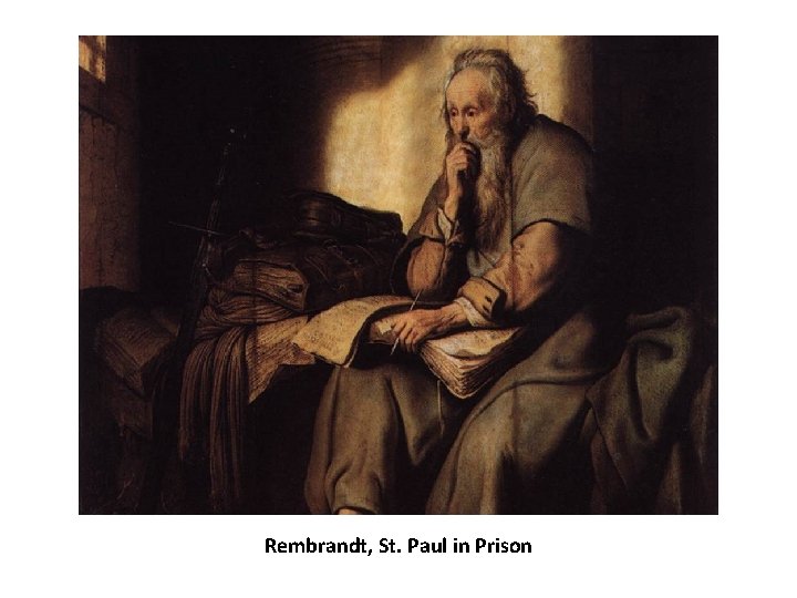 Rembrandt, St. Paul in Prison Rembrandt, St. Paul in Prison