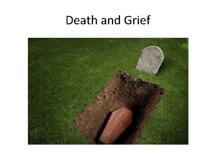 Death and Grief Death and Grief