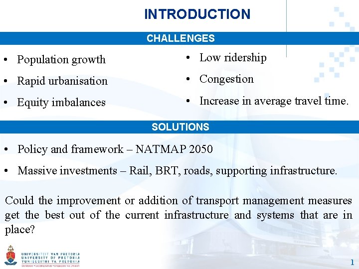 INTRODUCTION CHALLENGES • Population growth • Low ridership • Rapid urbanisation • Congestion •