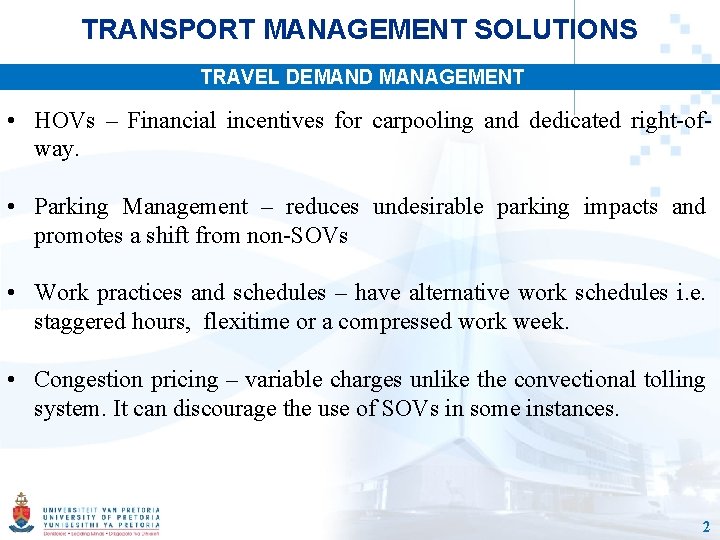 TRANSPORT MANAGEMENT SOLUTIONS TRAVEL DEMAND MANAGEMENT • HOVs – Financial incentives for carpooling and