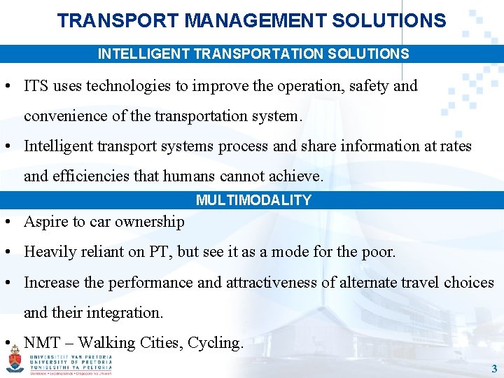 TRANSPORT MANAGEMENT SOLUTIONS INTELLIGENT TRANSPORTATION SOLUTIONS • ITS uses technologies to improve the operation,