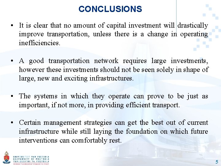 CONCLUSIONS • It is clear that no amount of capital investment will drastically improve