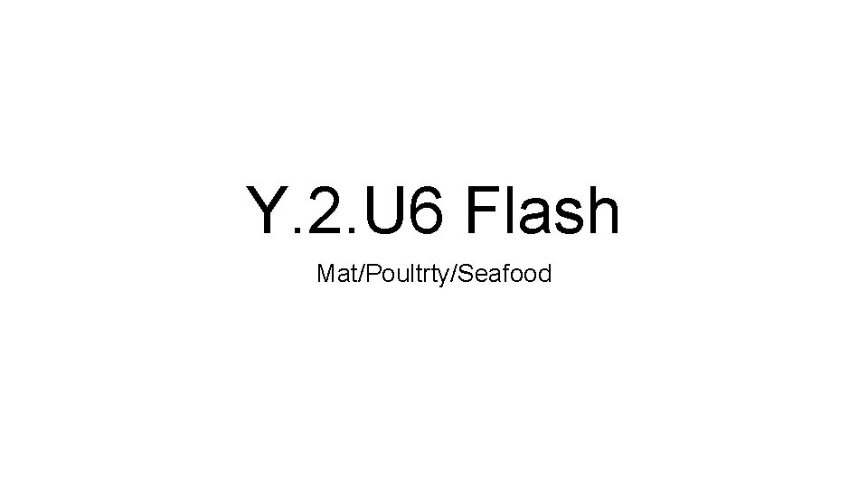 Y. 2. U 6 Flash Mat/Poultrty/Seafood 