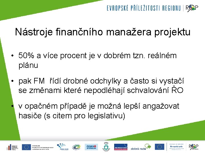 Nástroje finančního manažera projektu • 50% a více procent je v dobrém tzn. reálném