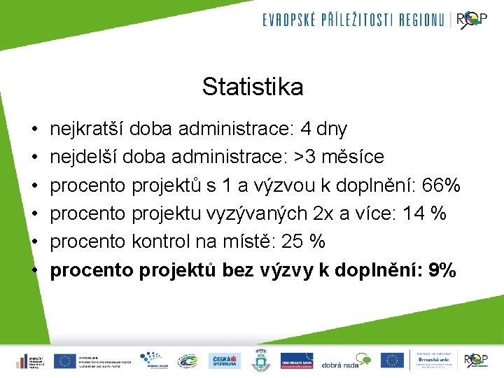 Statistika • • • nejkratší doba administrace: 4 dny nejdelší doba administrace: >3 měsíce