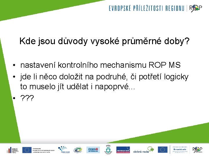 Kde jsou důvody vysoké průměrné doby? • nastavení kontrolního mechanismu ROP MS • jde