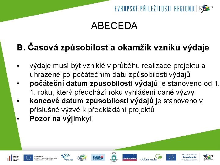 ABECEDA B. Časová způsobilost a okamžik vzniku výdaje • • výdaje musí být vzniklé