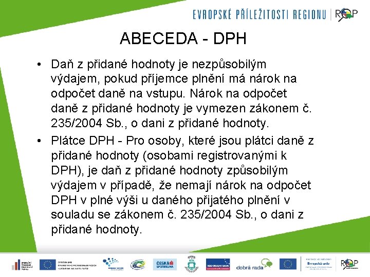 ABECEDA - DPH • Daň z přidané hodnoty je nezpůsobilým výdajem, pokud příjemce plnění
