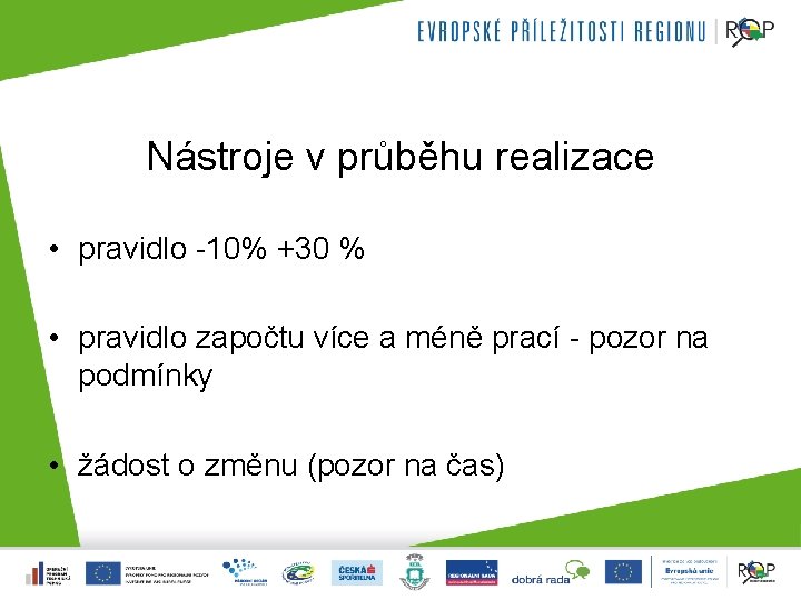 Nástroje v průběhu realizace • pravidlo -10% +30 % • pravidlo započtu více a