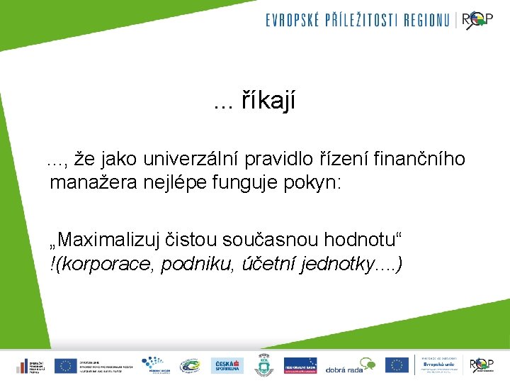 . . . říkají . . . , že jako univerzální pravidlo řízení finančního