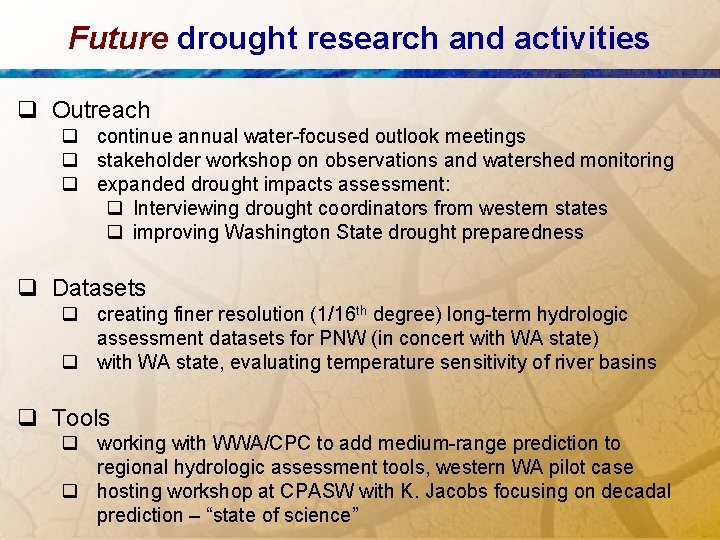 Future drought research and activities q Outreach q continue annual water-focused outlook meetings q