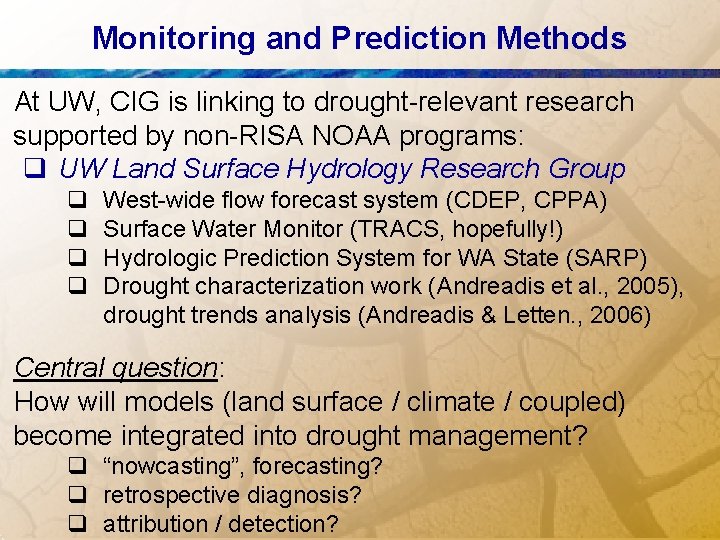 Monitoring and Prediction Methods At UW, CIG is linking to drought-relevant research supported by