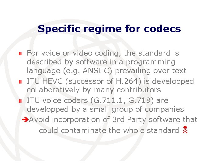 Specific regime for codecs For voice or video coding, the standard is described by