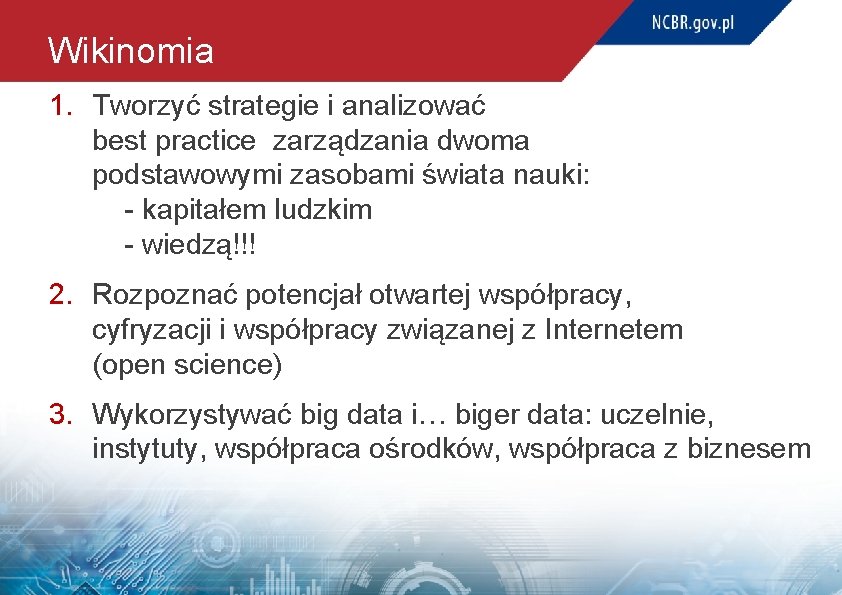 Wikinomia 1. Tworzyć strategie i analizować best practice zarządzania dwoma podstawowymi zasobami świata nauki: