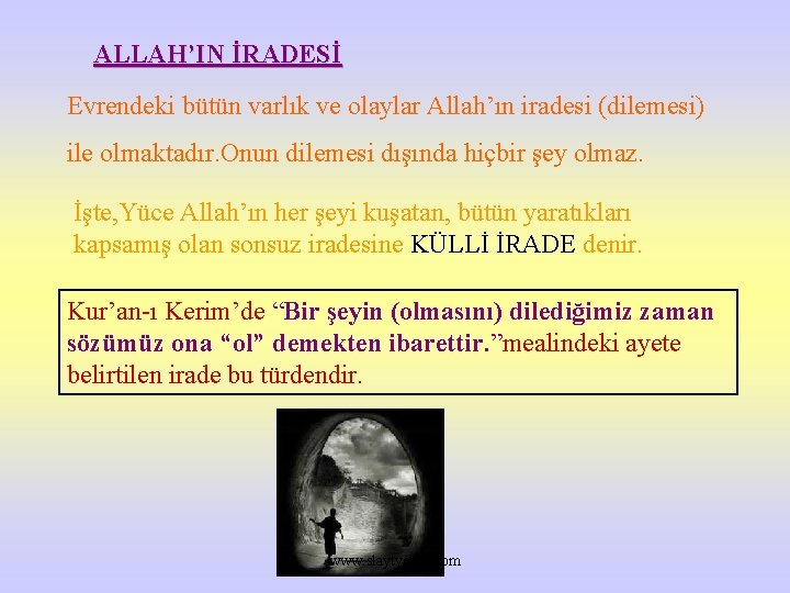 ALLAH’IN İRADESİ Evrendeki bütün varlık ve olaylar Allah’ın iradesi (dilemesi) ile olmaktadır. Onun dilemesi