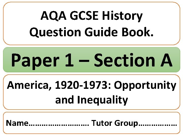 AQA GCSE History Question Guide Book. Paper 1 – Section A America, 1920 -1973: