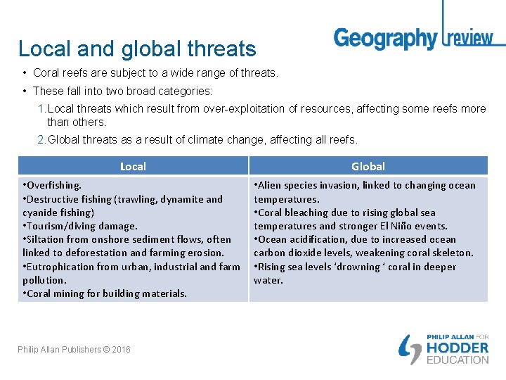 Local and global threats • Coral reefs are subject to a wide range of