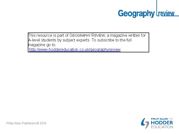 This resource is part of GEOGRAPHY REVIEW, a magazine written for A-level students by