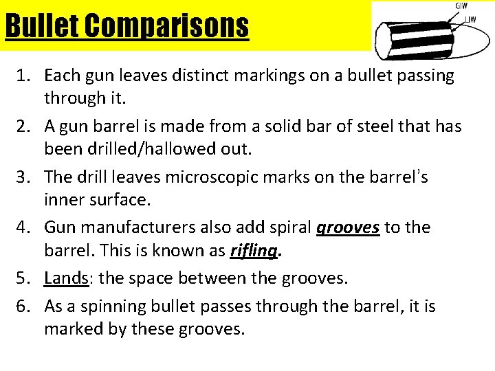 Bullet Comparisons 1. Each gun leaves distinct markings on a bullet passing through it.