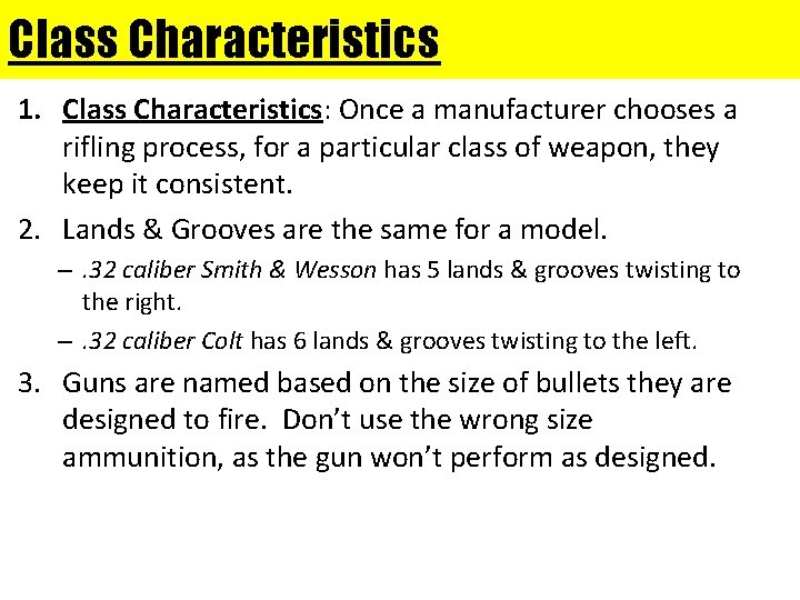 Class Characteristics 1. Class Characteristics: Once a manufacturer chooses a rifling process, for a