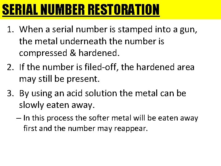 SERIAL NUMBER RESTORATION 1. When a serial number is stamped into a gun, the