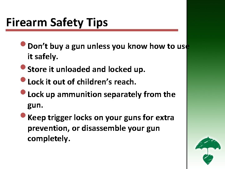 Firearm Safety Tips • Don’t buy a gun unless you know how to use