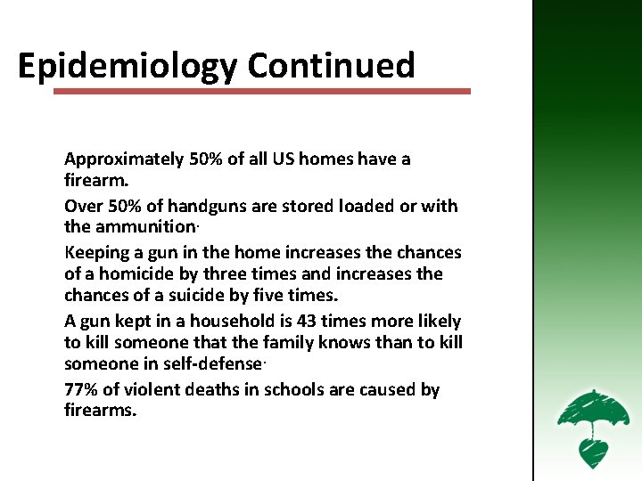 Epidemiology Cont’d Epidemiology Continued Firearm Prevalence Statistics • Approximately 50% of all US homes