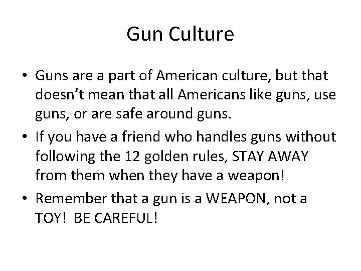 Gun Culture • Guns are a part of American culture, but that doesn’t mean