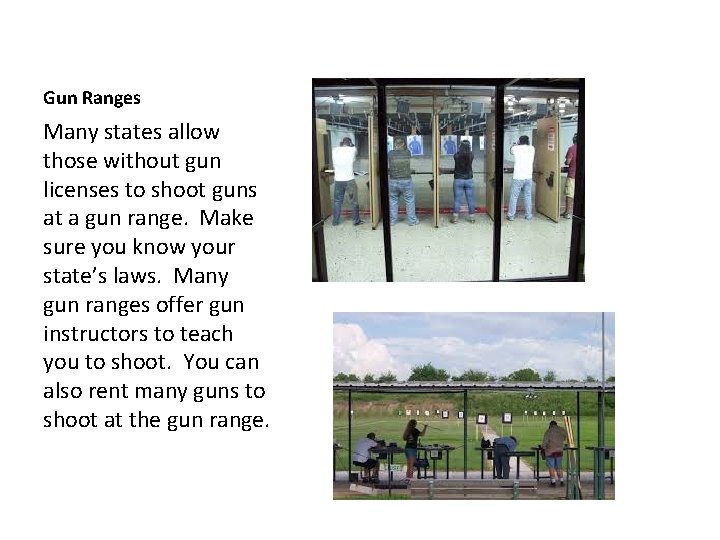 Gun Ranges Many states allow those without gun licenses to shoot guns at a