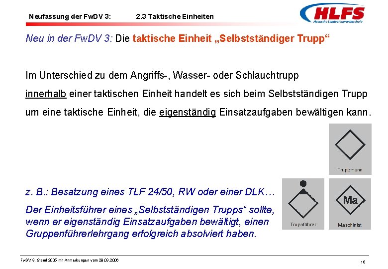 Neufassung der Fw. DV 3: 2. 3 Taktische Einheiten Neu in der Fw. DV