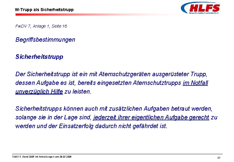 W-Trupp als Sicherheitstrupp Fw. DV 7, Anlage 1, Seite 16 Begriffsbestimmungen Sicherheitstrupp Der Sicherheitstrupp