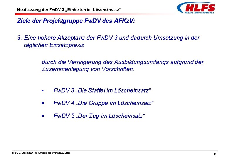 Neufassung der Fw. DV 3 „Einheiten im Löscheinsatz“ Ziele der Projektgruppe Fw. DV des