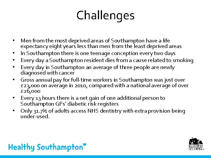 Challenges • Men from the most deprived areas of Southampton have a life expectancy