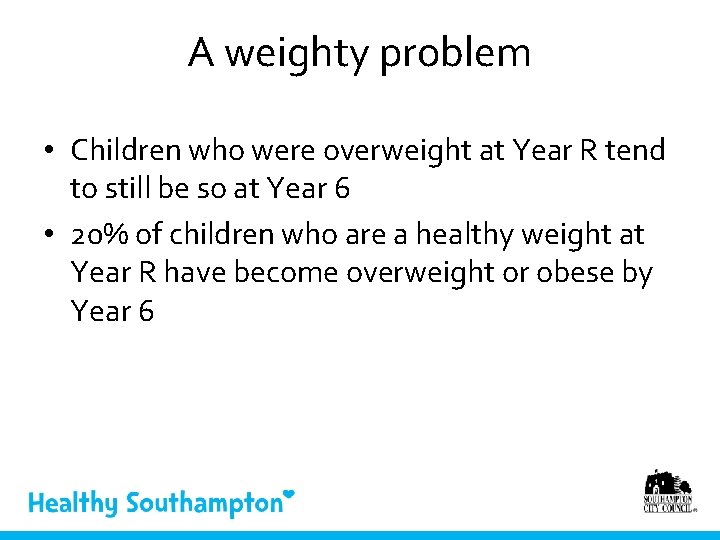A weighty problem • Children who were overweight at Year R tend to still