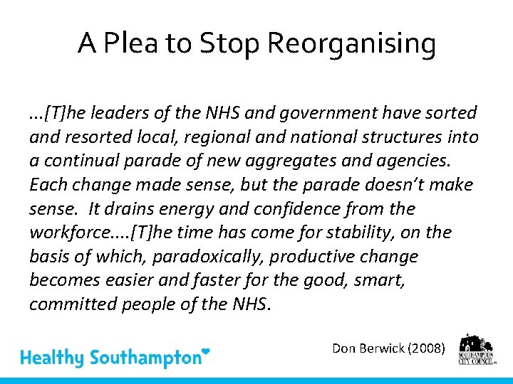 A Plea to Stop Reorganising. . . [T]he leaders of the NHS and government