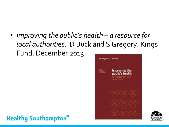  • Improving the public’s health – a resource for local authorities. D Buck