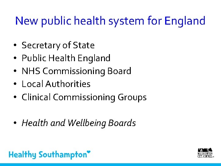 New public health system for England • • • Secretary of State Public Health