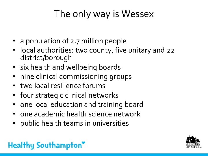 The only way is Wessex • a population of 2. 7 million people •